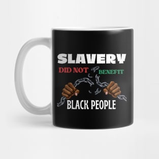 Slavery Did Not Benefit Black People Mug